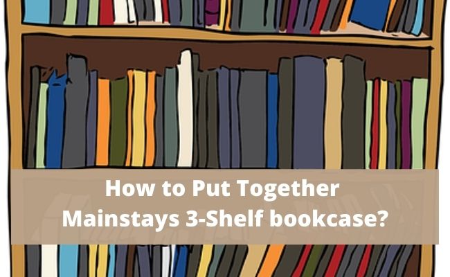 how to put together mainstays 3 shelf bookcase