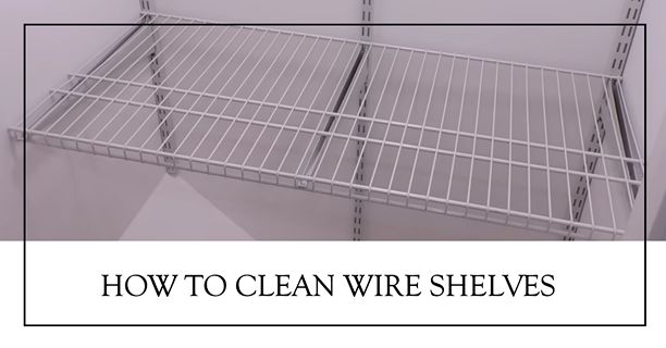 how to clean wire shelves